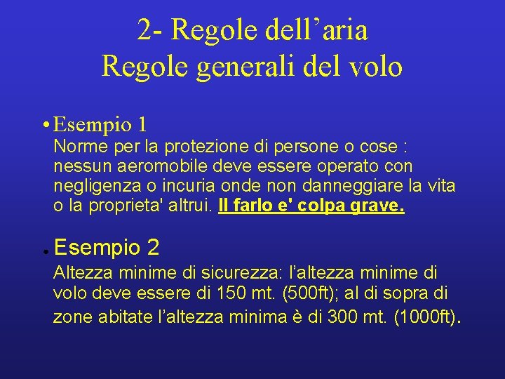 2 - Regole dell’aria Regole generali del volo • Esempio 1 Norme per la