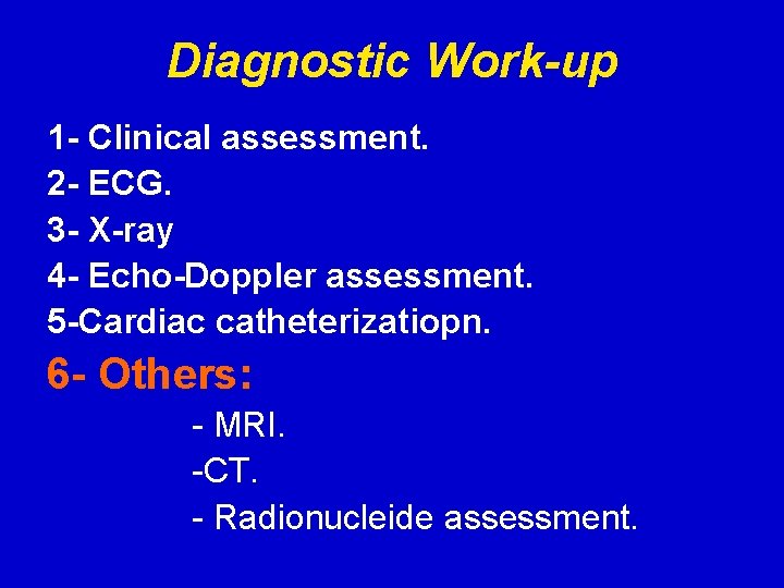 Diagnostic Work-up 1 - Clinical assessment. 2 - ECG. 3 - X-ray 4 -