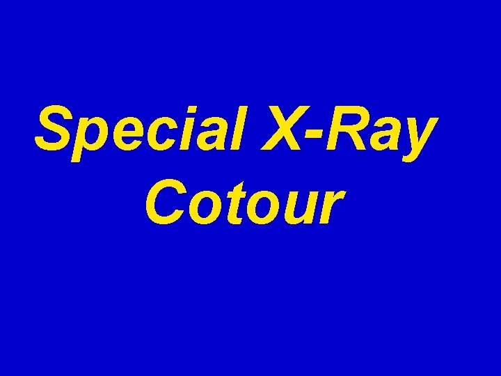 Special X-Ray Cotour 
