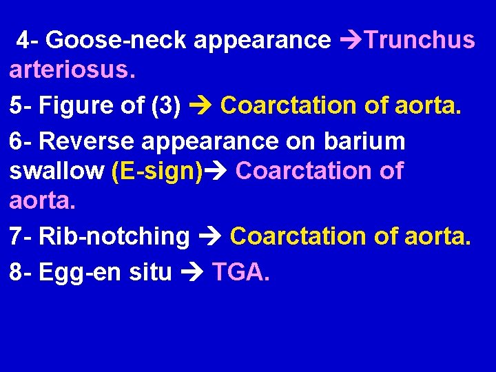 4 - Goose-neck appearance Trunchus arteriosus. 5 - Figure of (3) Coarctation of aorta.