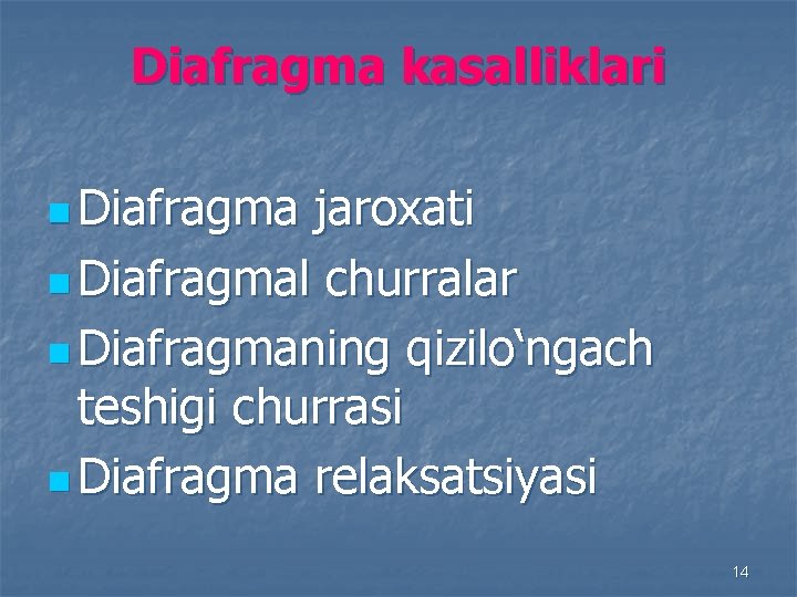 Diafragma kasalliklari n Diafragma jaroxati n Diafragmal churralar n Diafragmaning qizilo‘ngach teshigi churrasi n