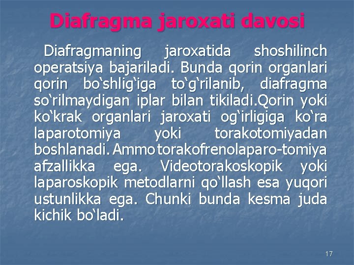 Diafragma jaroxati davosi Diafragmaning jaroxatida shoshilinch operatsiya bajariladi. Bunda qorin organlari qorin bo‘shlig‘iga to‘g‘rilanib,