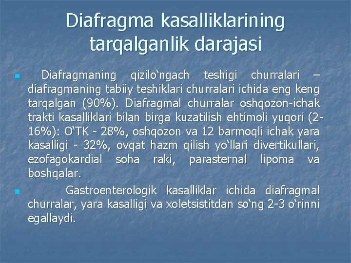 Diafragma kasalliklarining tarqalganlik darajasi n n Diafragmaning qizilo‘ngach teshigi churralari – diafragmaning tabiiy teshiklari