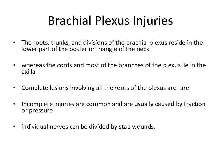 Brachial Plexus Injuries • The roots, trunks, and divisions of the brachial plexus reside