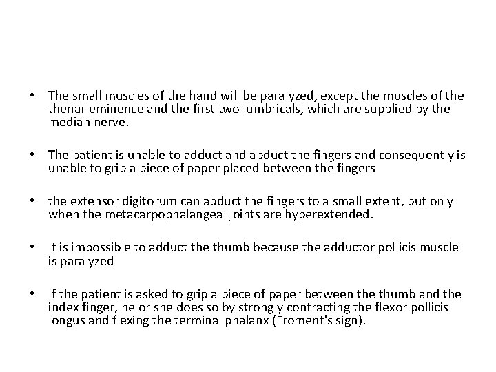  • The small muscles of the hand will be paralyzed, except the muscles