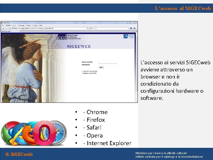 L’accesso al SIGECweb L’accesso ai servizi SIGECweb avviene attraverso un browser e non è