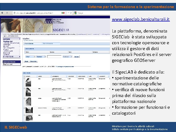 Sistema per la formazione e la sperimentazione www. sigeclab. beniculturali. it La piattaforma, denominata