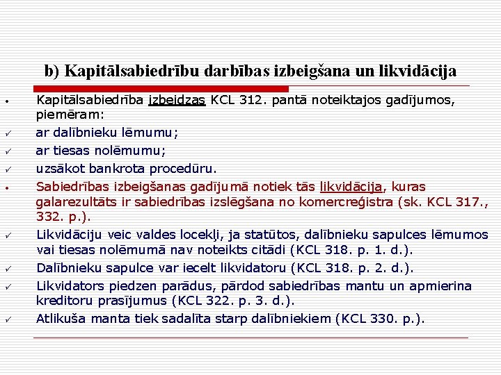 b) Kapitālsabiedrību darbības izbeigšana un likvidācija • ü ü ü ü Kapitālsabiedrība izbeidzas KCL