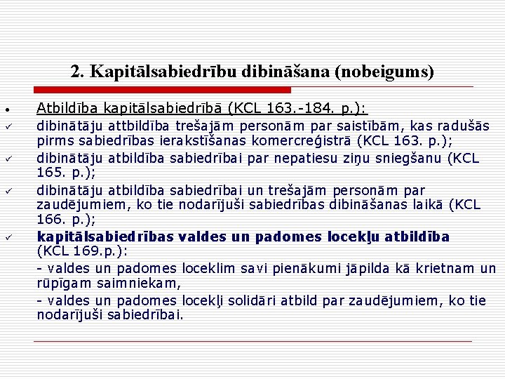 2. Kapitālsabiedrību dibināšana (nobeigums) • ü ü Atbildība kapitālsabiedrībā (KCL 163. -184. p. ):