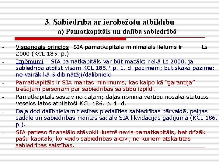 3. Sabiedrība ar ierobežotu atbildību a) Pamatkapitāls un dalība sabiedrībā • • • Vispārīgais