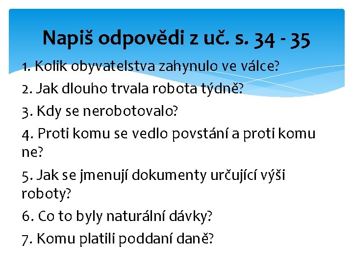 Napiš odpovědi z uč. s. 34 - 35 1. Kolik obyvatelstva zahynulo ve válce?