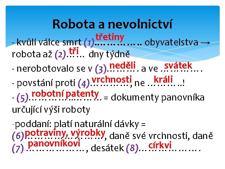 Robota a nevolnictví třetiny - kvůli válce smrt (1). …………. . obyvatelstva → tři