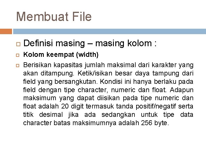 Membuat File Definisi masing – masing kolom : Kolom keempat (width) Berisikan kapasitas jumlah