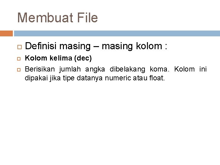 Membuat File Definisi masing – masing kolom : Kolom kelima (dec) Berisikan jumlah angka