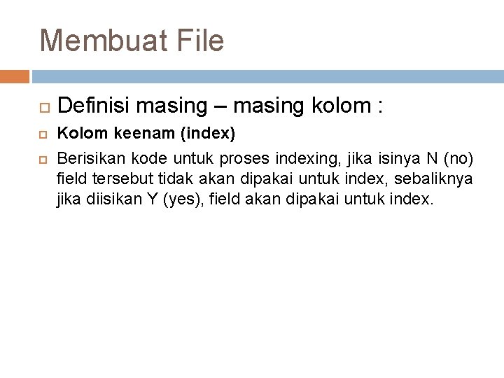 Membuat File Definisi masing – masing kolom : Kolom keenam (index) Berisikan kode untuk