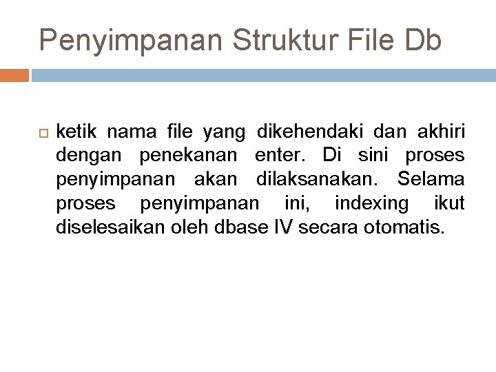 Penyimpanan Struktur File Db ketik nama file yang dikehendaki dan akhiri dengan penekanan enter.