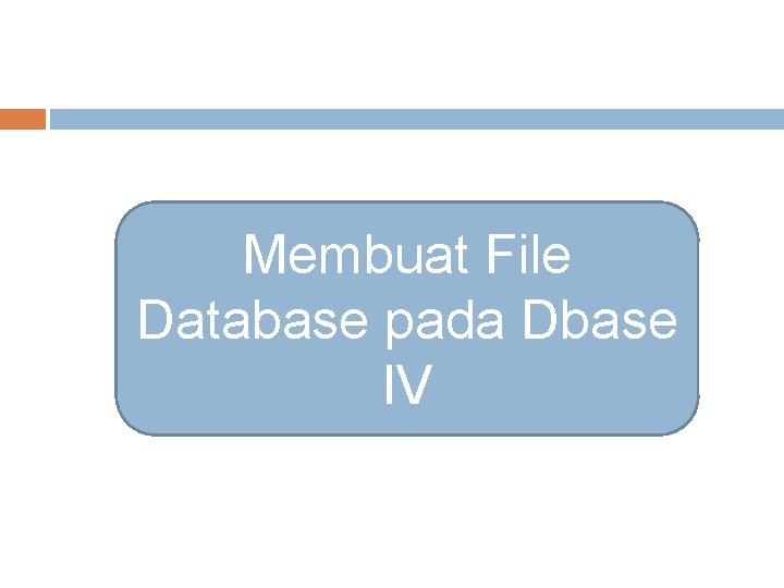 Membuat File Database pada Dbase IV 