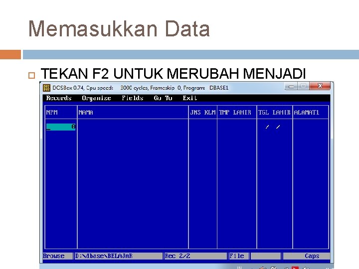 Memasukkan Data TEKAN F 2 UNTUK MERUBAH MENJADI KOLOM 