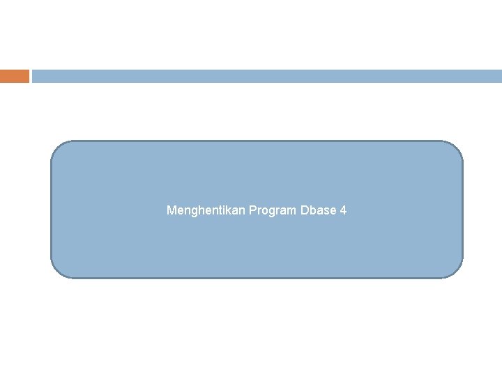 Menghentikan Program Dbase 4 