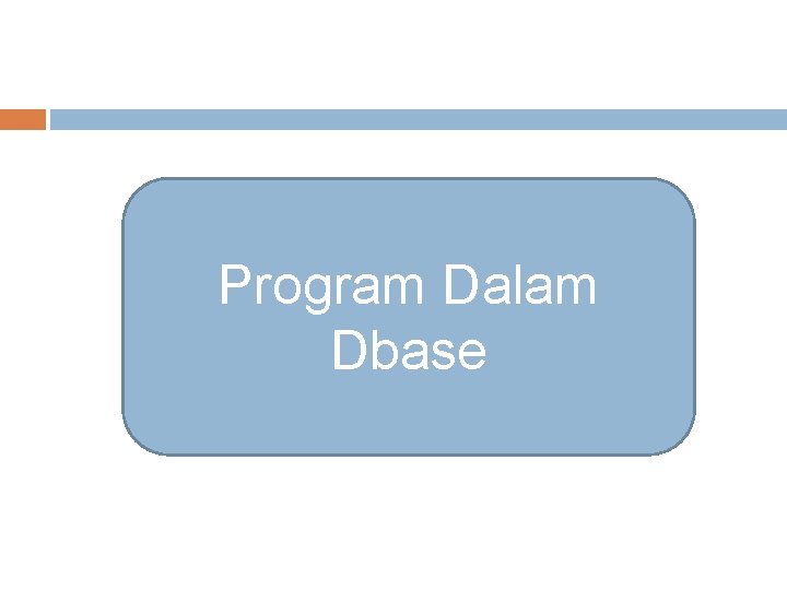 Program Dalam Dbase 