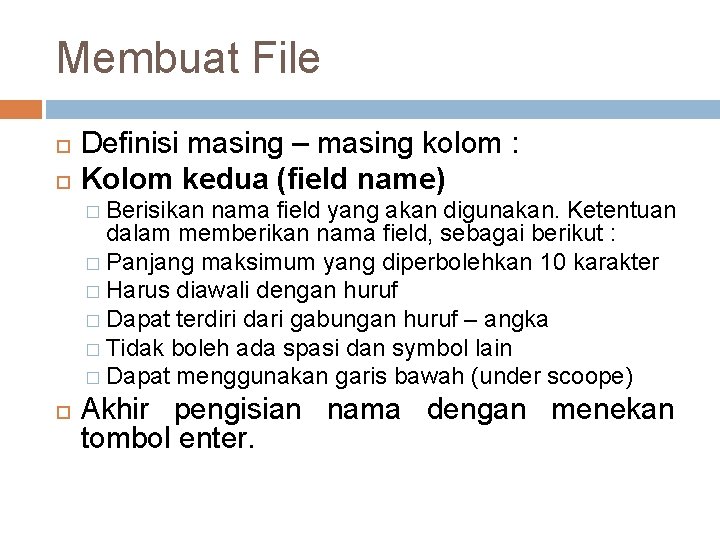 Membuat File Definisi masing – masing kolom : Kolom kedua (field name) � Berisikan