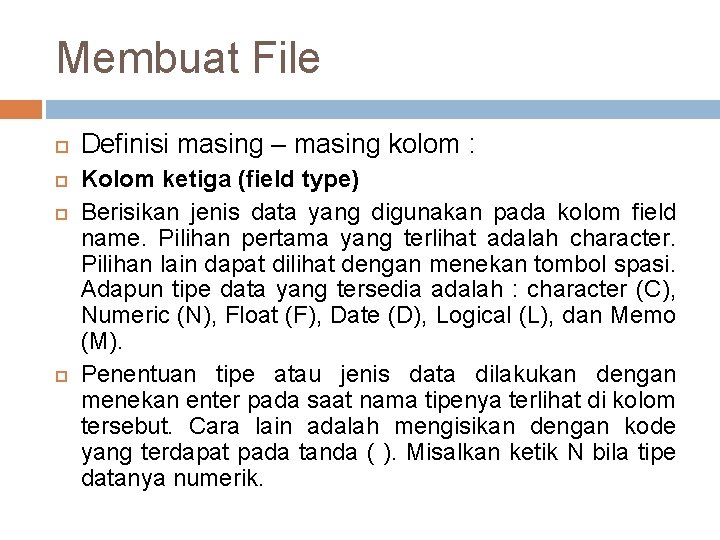 Membuat File Definisi masing – masing kolom : Kolom ketiga (field type) Berisikan jenis