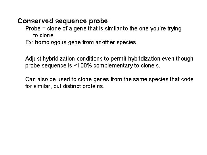 Conserved sequence probe: Probe = clone of a gene that is similar to the