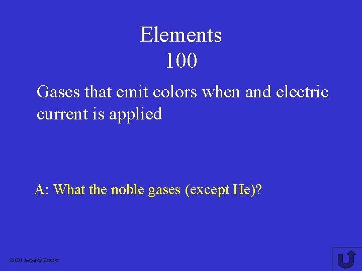 Elements 100 Gases that emit colors when and electric current is applied A: What