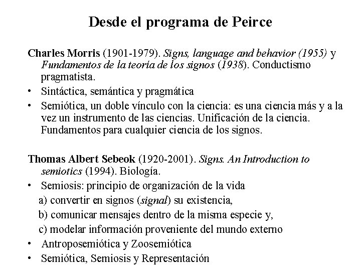 Desde el programa de Peirce Charles Morris (1901 -1979). Signs, language and behavior (1955)