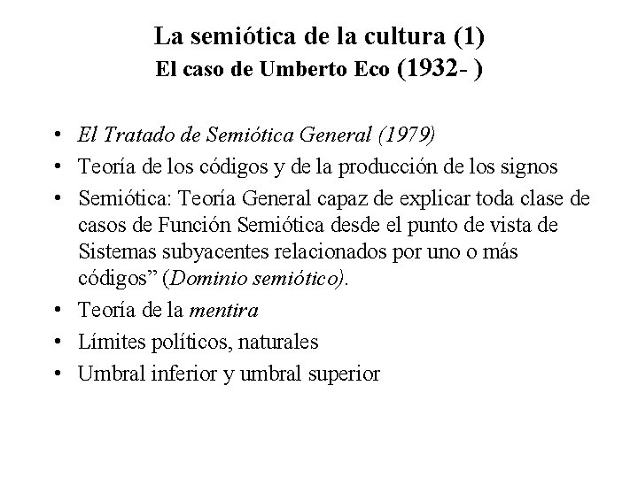 La semiótica de la cultura (1) El caso de Umberto Eco (1932 - )