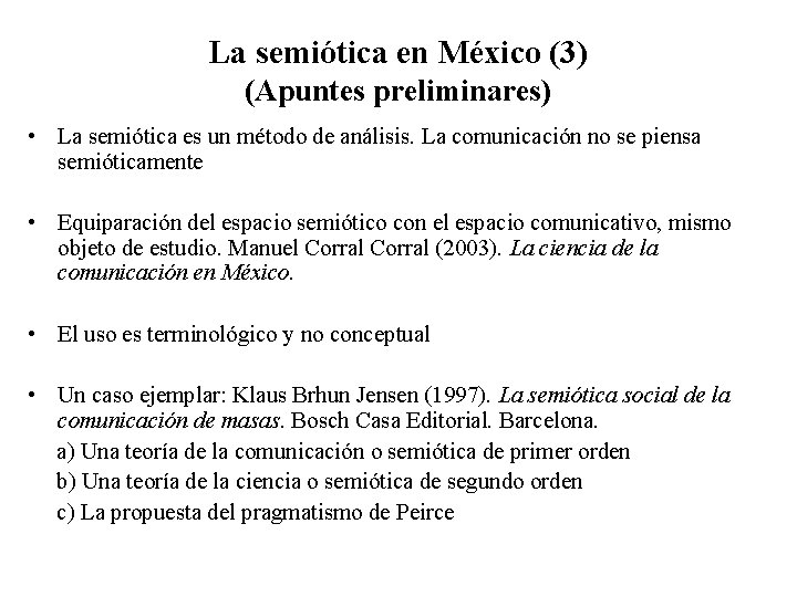 La semiótica en México (3) (Apuntes preliminares) • La semiótica es un método de