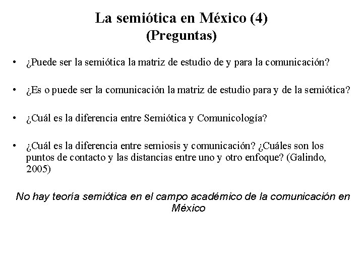 La semiótica en México (4) (Preguntas) • ¿Puede ser la semiótica la matriz de