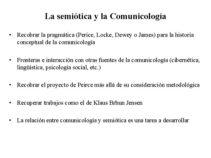 La semiótica y la Comunicología • Recobrar la pragmática (Perice, Locke, Dewey o James)