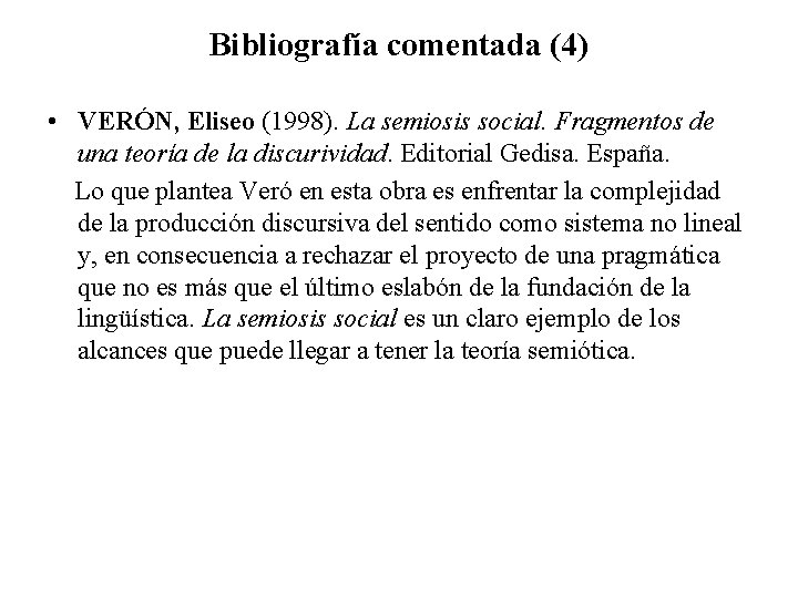 Bibliografía comentada (4) • VERÓN, Eliseo (1998). La semiosis social. Fragmentos de una teoría