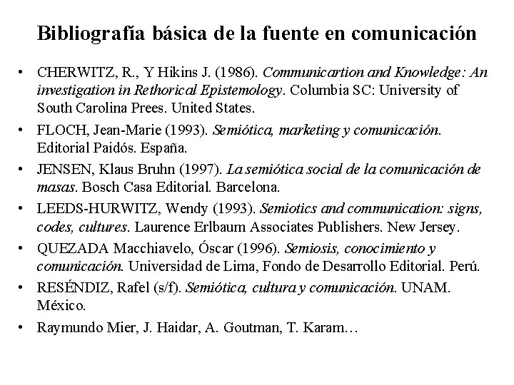 Bibliografía básica de la fuente en comunicación • CHERWITZ, R. , Y Hikins J.