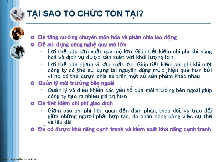 TẠI SAO TỔ CHỨC TỒN TẠI? £ Để tăng cường chuyên môn hóa và