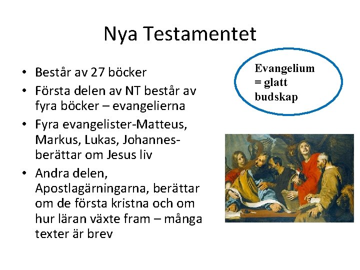 Nya Testamentet • Består av 27 böcker • Första delen av NT består av