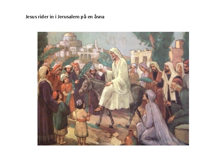 Jesus rider in i Jerusalem på en åsna 