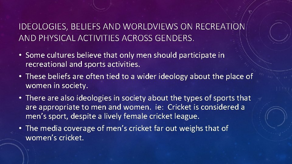 IDEOLOGIES, BELIEFS AND WORLDVIEWS ON RECREATION AND PHYSICAL ACTIVITIES ACROSS GENDERS. • Some cultures