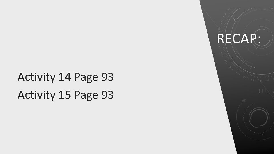 RECAP: Activity 14 Page 93 Activity 15 Page 93 