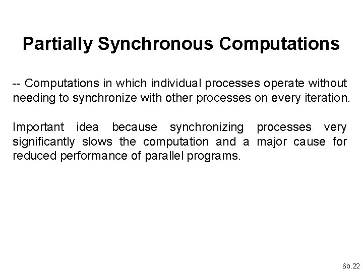 Partially Synchronous Computations -- Computations in which individual processes operate without needing to synchronize