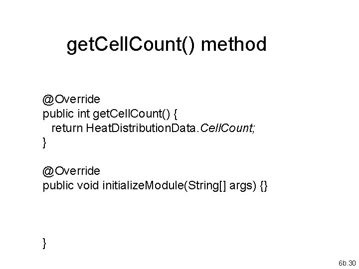 get. Cell. Count() method @Override public int get. Cell. Count() { return Heat. Distribution.