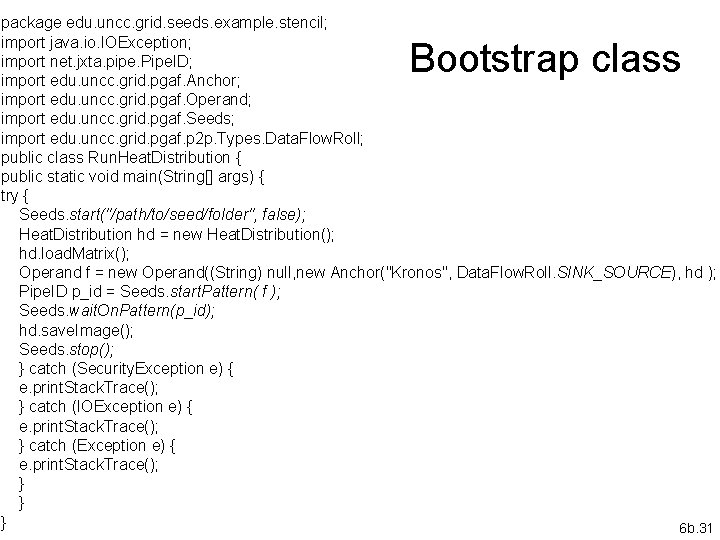 package edu. uncc. grid. seeds. example. stencil; import java. io. IOException; import net. jxta.