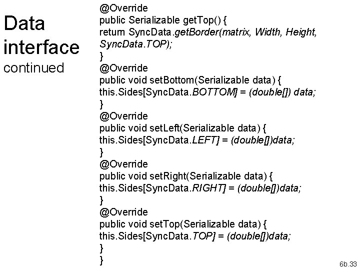 Data interface continued @Override public Serializable get. Top() { return Sync. Data. get. Border(matrix,