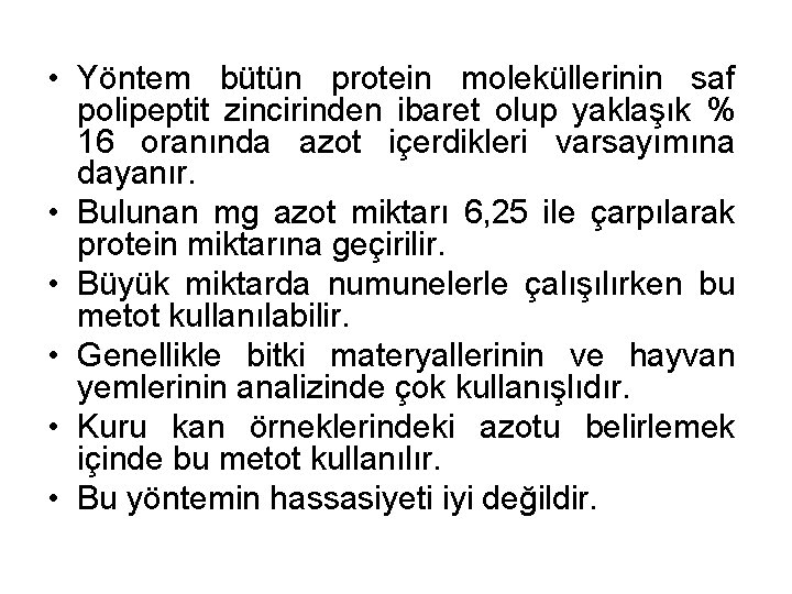  • Yöntem bütün protein moleküllerinin saf polipeptit zincirinden ibaret olup yaklaşık % 16