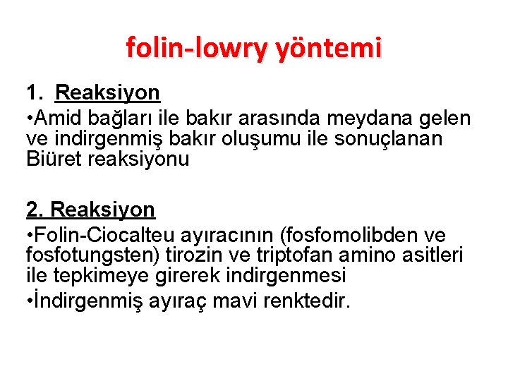 folin-lowry yöntemi 1. Reaksiyon • Amid bağları ile bakır arasında meydana gelen ve indirgenmiş