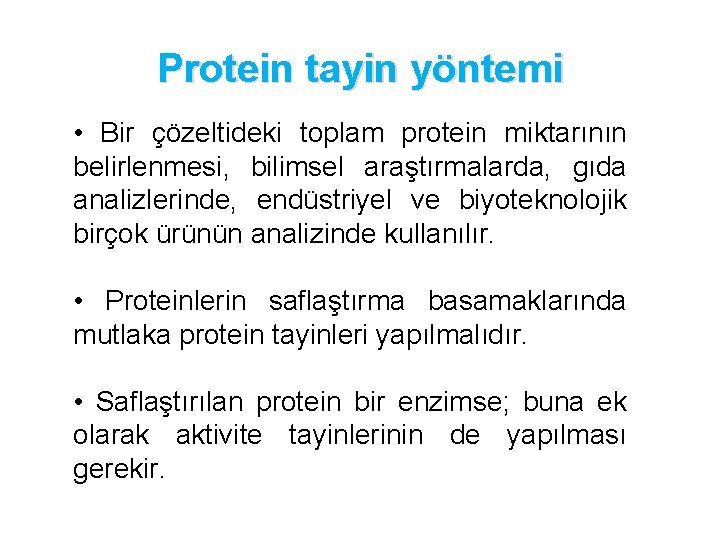 Protein tayin yöntemi • Bir çözeltideki toplam protein miktarının belirlenmesi, bilimsel araştırmalarda, gıda analizlerinde,