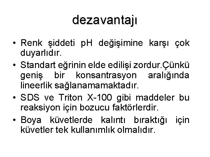 dezavantajı • Renk şiddeti p. H değişimine karşı çok duyarlıdır. • Standart eğrinin elde