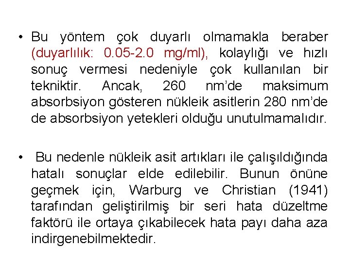  • Bu yöntem çok duyarlı olmamakla beraber (duyarlılık: 0. 05 -2. 0 mg/ml),