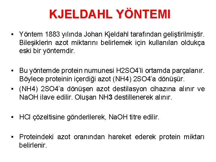 KJELDAHL YÖNTEMI • Yöntem 1883 yılında Johan Kjeldahl tarafından geliştirilmiştir. Bileşiklerin azot miktarını belirlemek